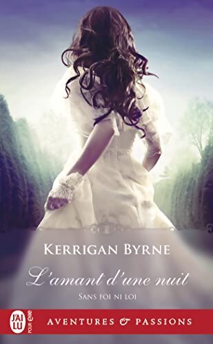Sans foi ni loi Tome VII : L'amant d'une nuit - Kerrigan Byrne - Livre
