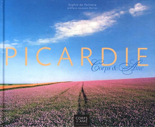 Picardie corps & âme - Sophie De Paillette - Livre