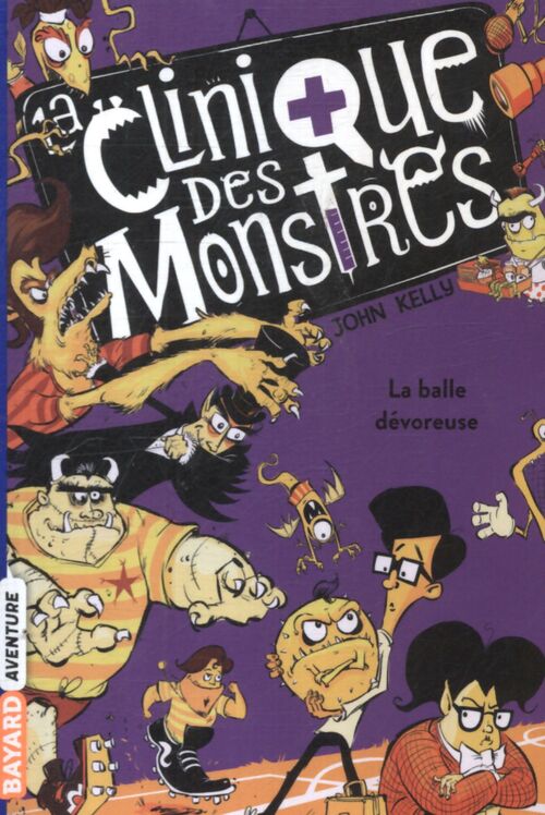 La clinique des monstres Tome IV : La balle dévoreuse - John Kelly - Livre