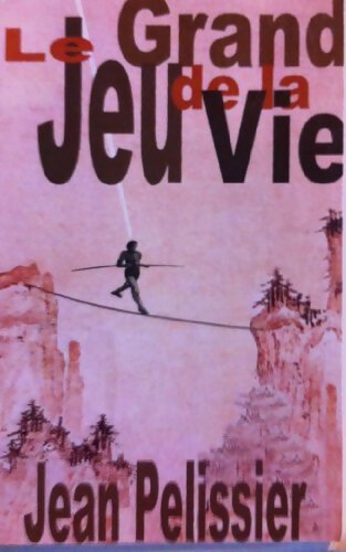 Le grand jeu de la vie - Jean Pelissier - Livre