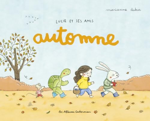 Lucie et ses amis - Automne - Marianne Dubuc - Livre