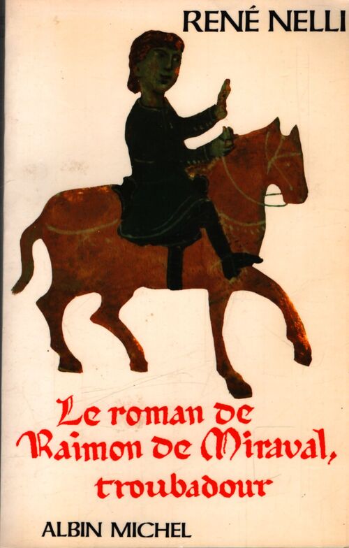 Le roman de Raimon de Miraval troubadour - René Nelli - Livre