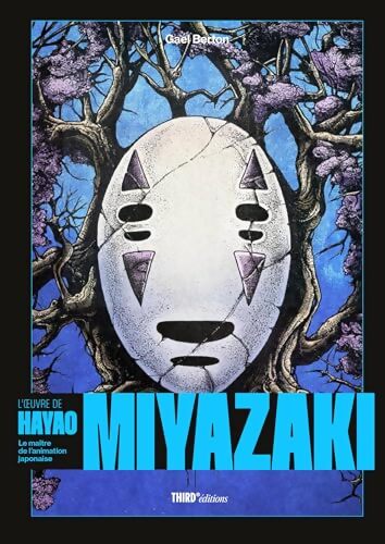 L'oeuvre de Hayao Miyazaki : Le maître de l'animation japonaise - Édition 10ème anniversaire - THIRD EDITIONS - Livre
