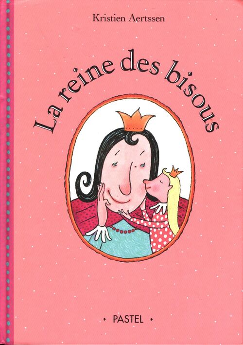 La reine des bisous - Kristien Aertssen - Livre