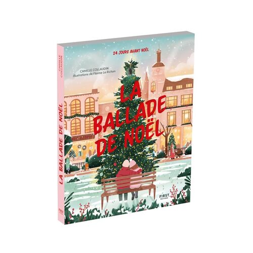 La Ballade de Noël - Livre de l'Avent - 24 jours avant Noël - histoire d'amour - Camille Collaudin - Florine Le Richon - Calendrier - Camille Collaudin - Livre