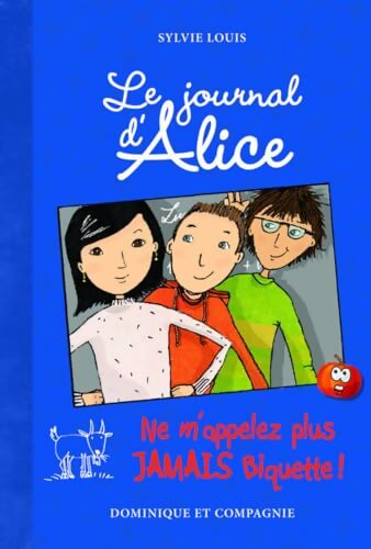 Le journal d'Alice Tome VII : Ne m'appelez plus jamais biquette ! - Sylvie Louis - Livre