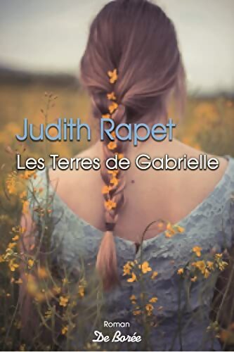 Les terres de Gabrielle - Judith Rapet - Livre