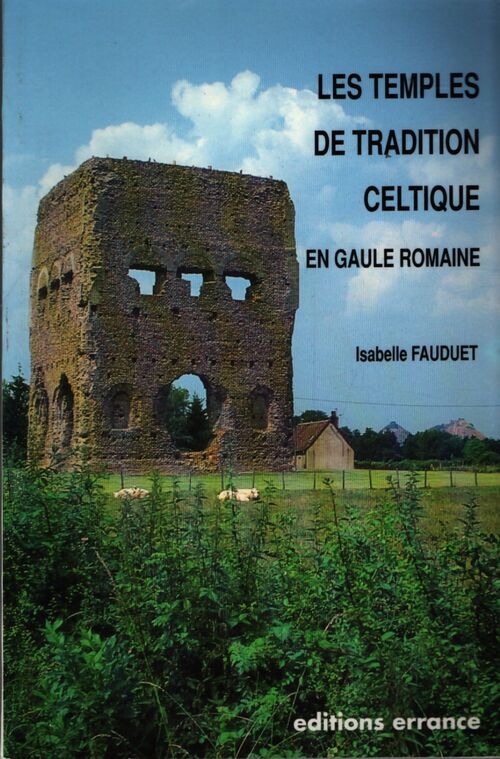 Les temples de tradition celtique en Gaule romaine - Isabelle Fauduet - Livre