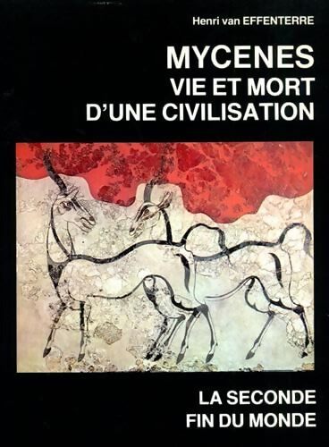 Mycènes : Vie et mort d'une civilisation - Henri Van Effenterre - Livre