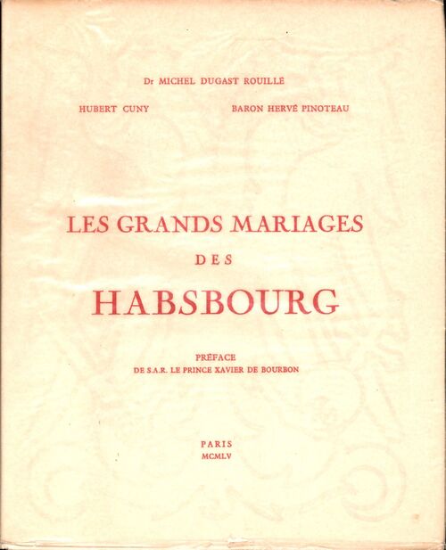 Les grands mariages des Habsbourg - Michel Dugast Rouillé - Livre
