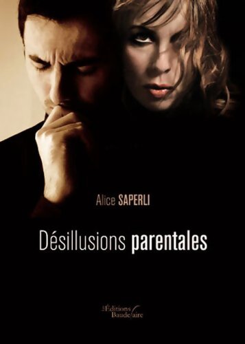 Désillusions parentales - Alice Saperli - Livre