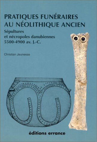Pratiques funéraires au néolithique ancien - Christian Jeunesse - Livre