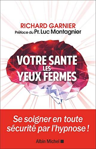 Votre santé les yeux fermés  - Richard Garnier - Livre