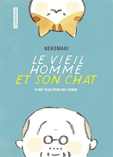 Le vieil homme et son chat : N'ont plus peur des chiens - None - Livre