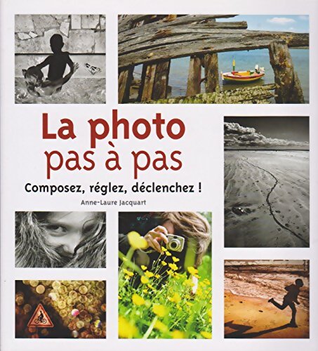 La photo pas à pas - Anne-laure Jacquart - Livre
