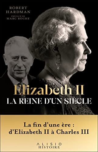 Elizabeth II la reine d'un siècle - Robert Hardman - Livre