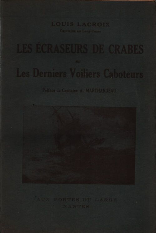 Les écraseurs de crabes sur les derniers voiliers caboteurs - Louis Lacroix - Livre