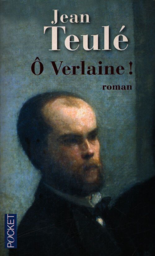 O Verlaine ! - Jean Teulé - Livre