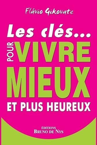 Les clés pour vivre mieux et plus heureux - Flavio Gikovate - Livre