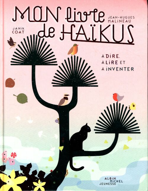 Mon livre de haïkus : A dire à lire et à inventer - Jean-Hugues Malineau - Livre