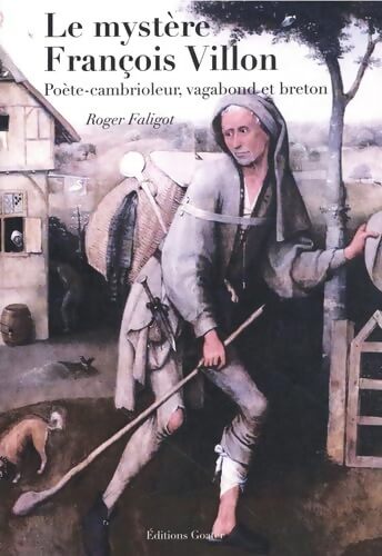 Le mystère François Villon : Poète-cambrioleur vagabond et breton - Roger Faligot - Livre