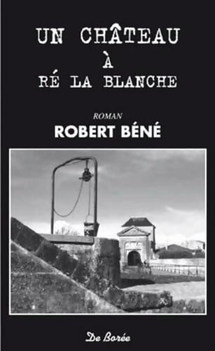 Château à Ré La Blanche - Robert Béné - Livre