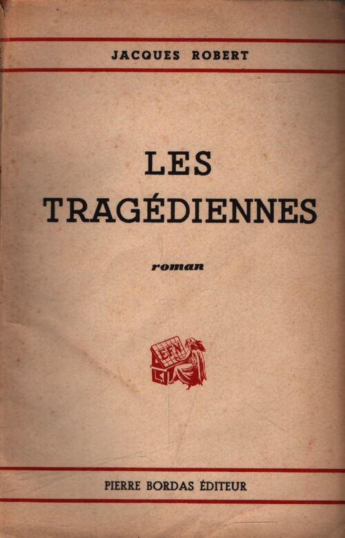 Les tragédiennes - Jacques Robert - Livre