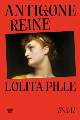 Antigone reine - rentrée littéraire janvier 2026 - Lolita Pille - Livre