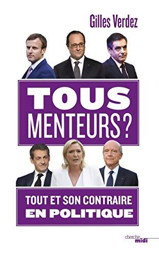 Tous menteurs ? : Tout et son contraire en politique - Gilles Verdez - Livre