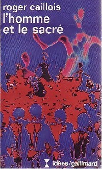 L'homme et le sacré - Roger Caillois - Livre