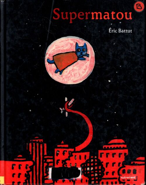 Supermatou - Eric Battut - Livre