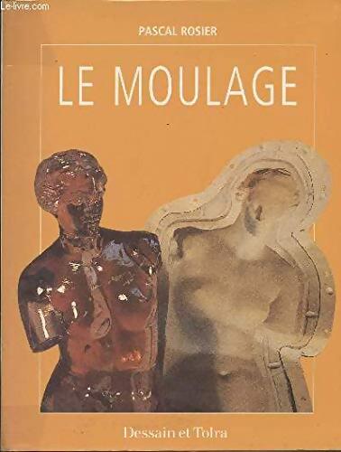 Le moulage - Pascal Rosier - Livre