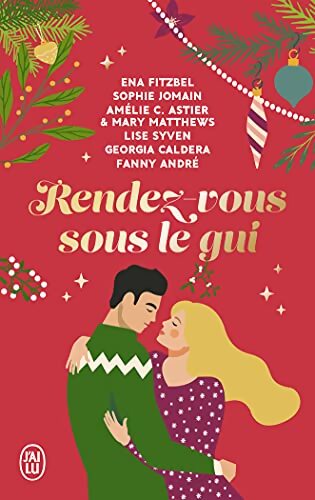 Rendez-vous sous le gui : Six nouvelles hivernales drôles et romantiques ! - Amélie C. Astier - Livre