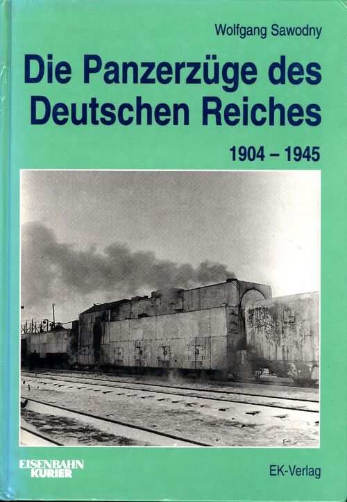 Die panzerzüge des Deutschen reiches 1904-1945. - Wolfgang Sawodny - Livre