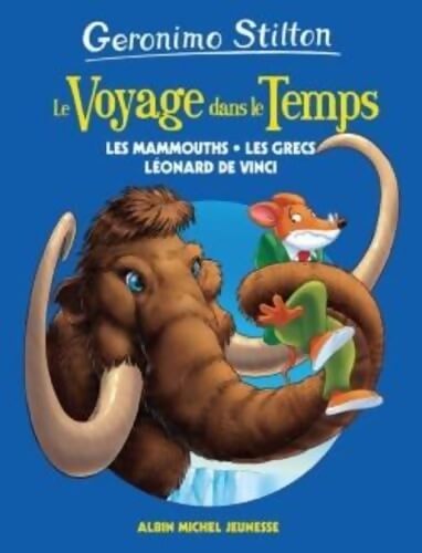 Voyage dans le temps Tome III : Les mammouths les Grecs et Léonard de Vinci - Geronimo Stilton - Livre