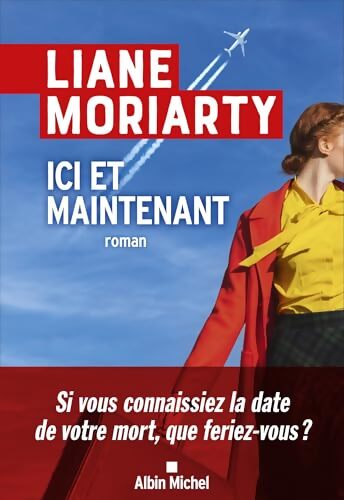 Ici et maintenant - Liane Moriarty - Livre