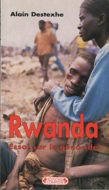 Rwanda : Essai sur le génocide - Alain Destexhe - Livre