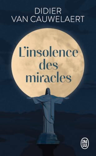 L'insolence des miracles - Didier Van Cauwelaert - Livre