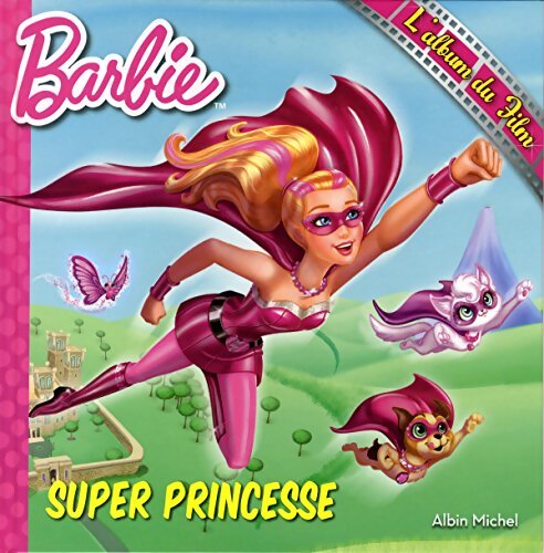 Barbie super princesse : L'album du film - Albin Michel - Livre