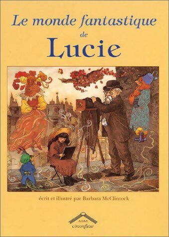 Le monde fantastique de Lucie - Barbara Mcclintock - Livre