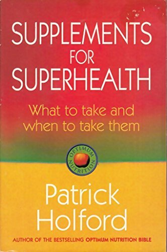 Supplements for superhealth : What to take and when to take them - Patrick Holford - Livre