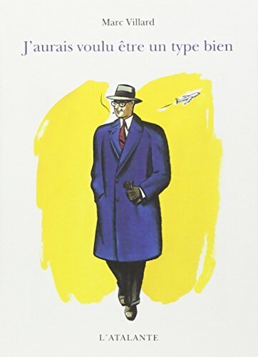 J'aurais voulu être un type bien - Marc Villard - Livre