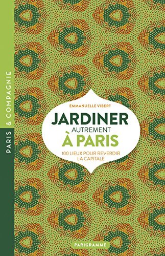 Jardiner autrement à Paris - Emmanuelle Vibert - Livre