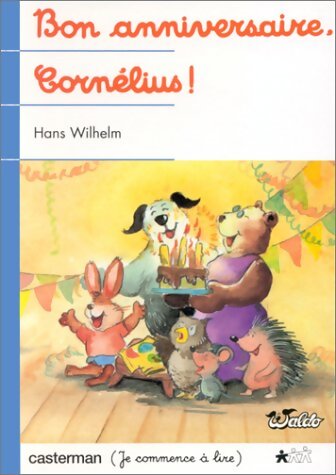 Bon anniversaire Cornélius ! - Hans Wilhelm - Livre