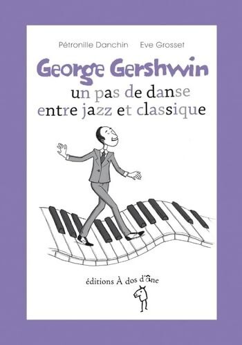 George Gershwin un pas de danse entre jazz et classique - Pétronille Danchin - Livre