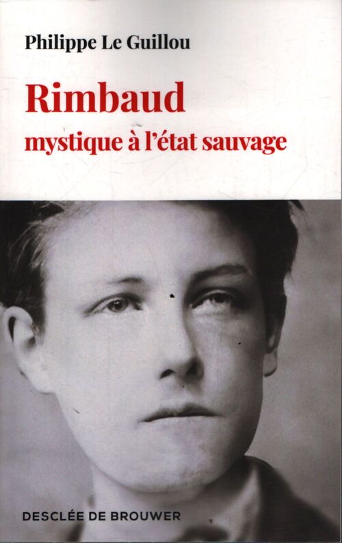 Rimbaud mystique à l'état sauvage - Philippe Le Guillou - Livre