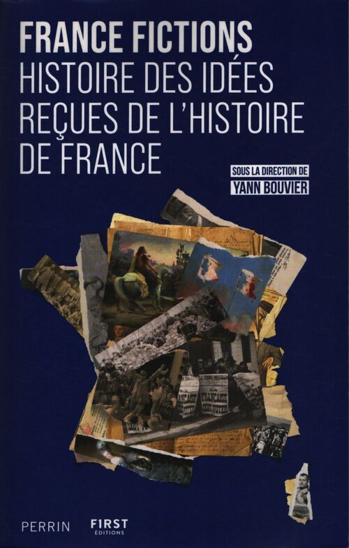 France fictions. Histoire des idées reçues de l'histoire de France - Yann Bouvier - Livre