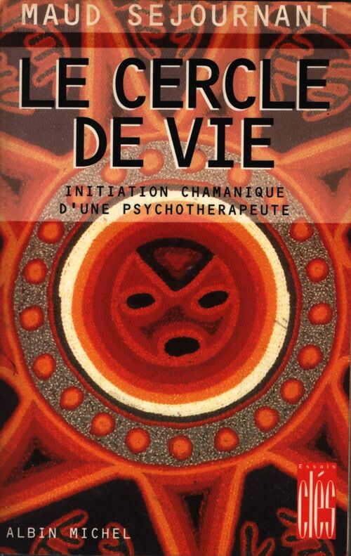 Le cercle de vie : Initiation chamanique d'une psychothérapeute - Maud Séjournant - Livre