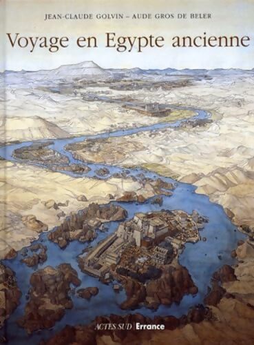 Voyage en Egypte ancienne - Jean-Claude Golvin - Livre