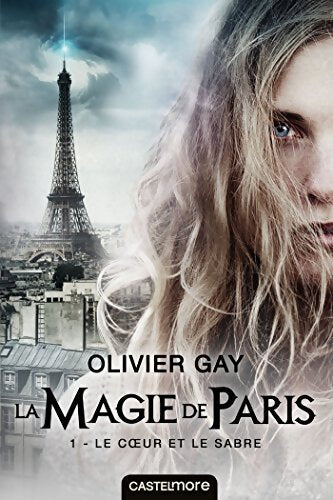 La magie de Paris T1 : Le coeur et le sabre - Olivier Gay - Livre